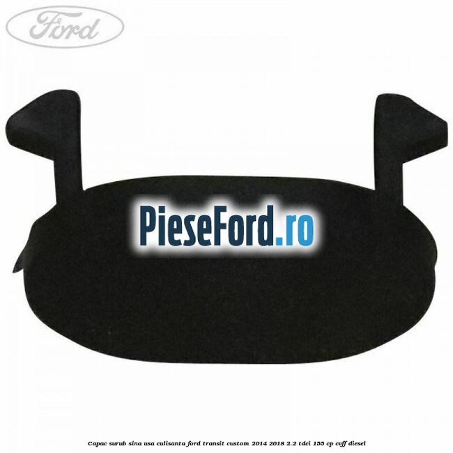 Capac surub sina usa culisanta Ford Transit Custom 2014-2018 2.2 TDCi 155 cp CVFF diesel