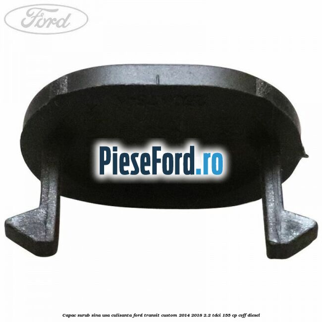 Capac surub sina usa culisanta Ford Transit Custom 2014-2018 2.2 TDCi 155 cp CVFF diesel