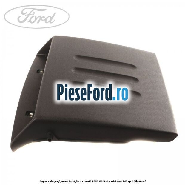 Capac tahograf panou bord Ford Transit 2006-2014 2.4 TDCi 4x4 140 cp H9FB diesel
