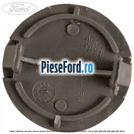 Capac tapiterie usa fata culoare pewter Ford Tourneo Custom 2014-2018 2.0 EcoBlue 105 cp Capac tapiterie usa fata culoare pewter Ford Tourneo Custom 2014-2018 2.0 EcoBlue 105 cp BJFA, BJFB, YLF6, YLFA, YLFB, YLFS diesel