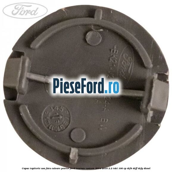 Capac tapiterie usa fata culoare pewter Ford Tourneo Custom 2014-2018 2.2 TDCi 100 cp DRF4, DRFF, DRFG diesel