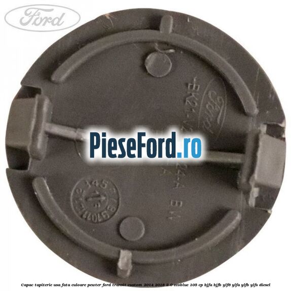 Capac tapiterie usa fata culoare pewter Ford Transit Custom 2014-2018 2.0 EcoBlue 105 cp BJFA, BJFB, YLF6, YLFA, YLFB, YLFS diesel