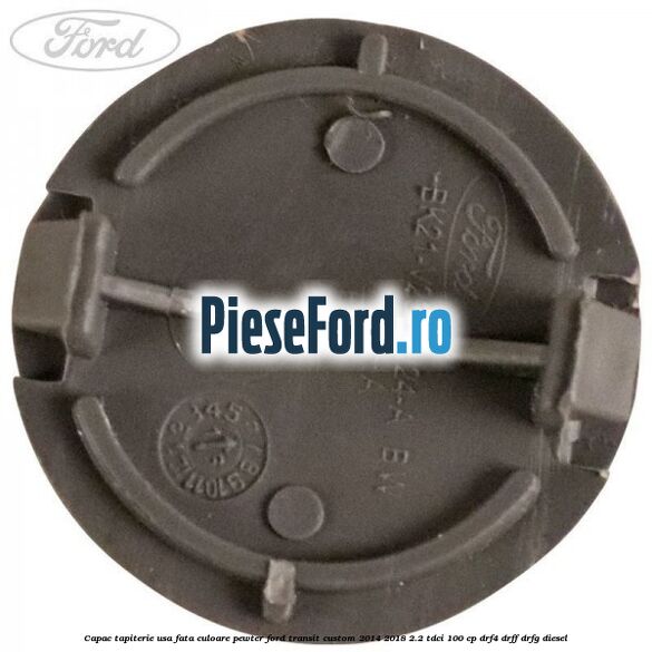 Capac tapiterie usa fata culoare pewter Ford Transit Custom 2014-2018 2.2 TDCi 100 cp DRF4, DRFF, DRFG diesel
