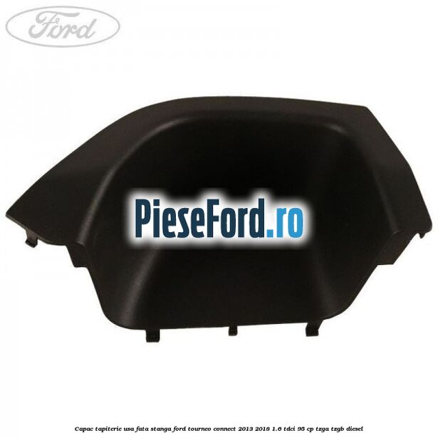 Capac tapiterie usa fata stanga Ford Tourneo Connect 2013-2018 1.6 TDCi 95 cp TZGA, TZGB diesel