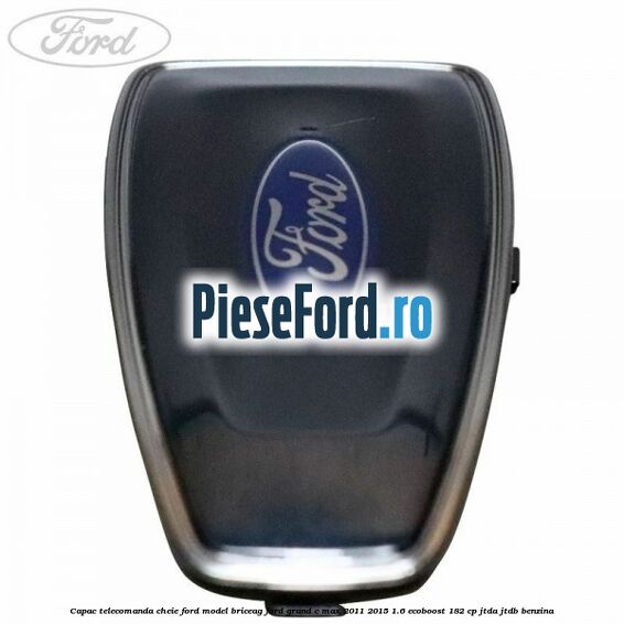 Capac telecomanda cheie Ford model briceag Ford Grand C-Max 2011-2015 1.6 EcoBoost 182 cp JTDA, JTDB benzina