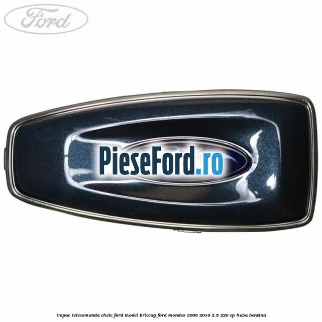 Capac telecomanda cheie Ford model briceag Ford Mondeo 2008-2014 2.5 220 cp Capac telecomanda cheie Ford model briceag Ford Mondeo 2008-2014 2.5 220 cp HUBA benzina