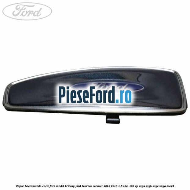 Capac telecomanda cheie Ford model briceag Ford Tourneo Connect 2013-2018 1.5 TDCi 100 cp XVGA, XVGB, XVGC, XXGA diesel