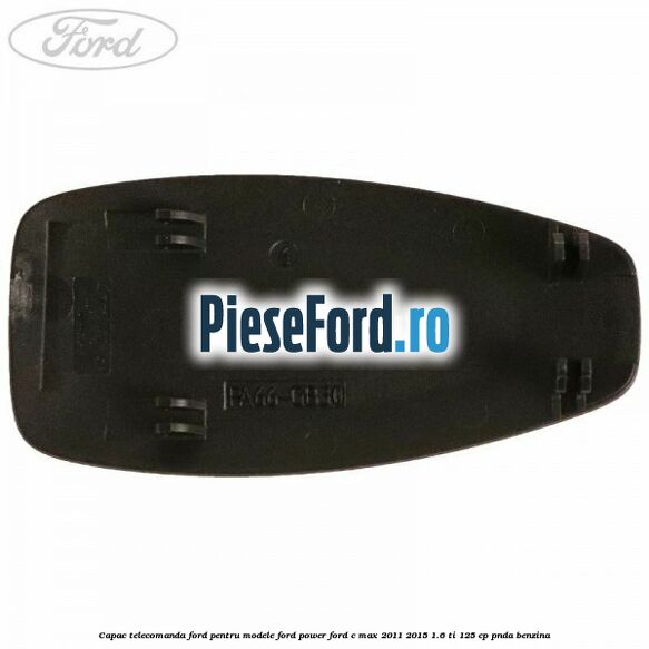 Capac telecomanda Ford pentru modele Ford Power Ford C-Max 2011-2015 1.6 Ti 125 cp PNDA benzina