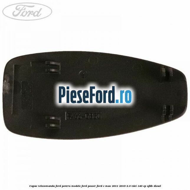 Capac telecomanda Ford pentru modele Ford Power Ford C-Max 2011-2015 2.0 TDCi 140 cp UFDB diesel