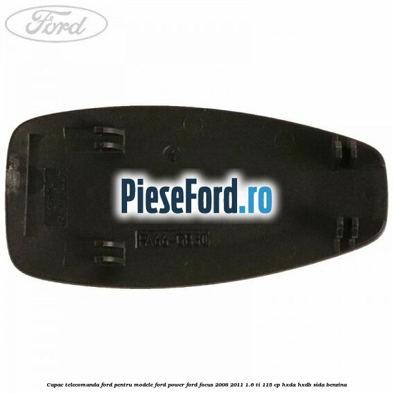 Capac telecomanda Ford pentru modele Ford Power Ford Focus 2008-2011 1.6 Ti 115 cp HXDA, HXDB, SIDA benzina
