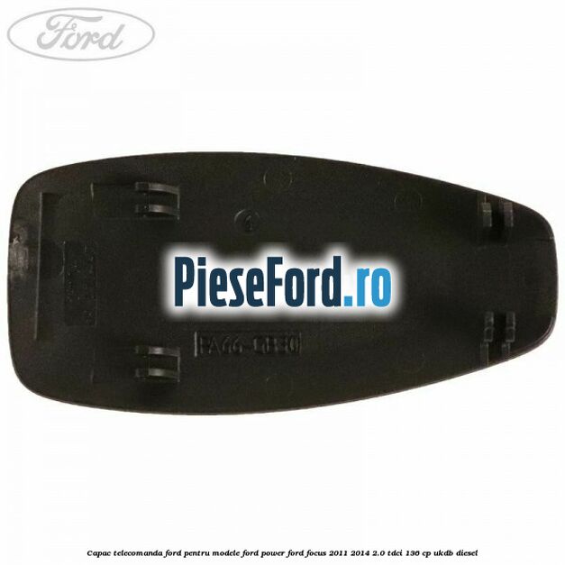 Capac telecomanda Ford pentru modele Ford Power Ford Focus 2011-2014 2.0 TDCi 136 cp UKDB diesel