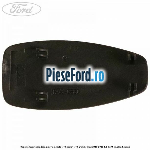 Capac telecomanda Ford pentru modele Ford Power Ford Grand C-Max 2016-2020 1.6 Ti 85 cp XTDA benzina