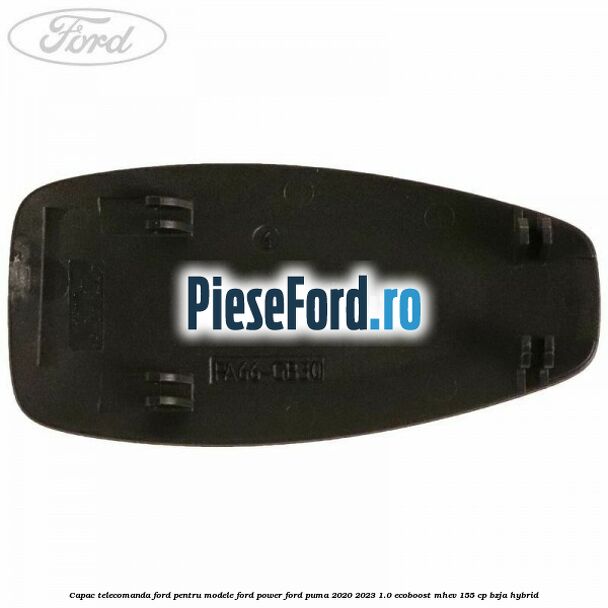 Capac telecomanda Ford pentru modele Ford Power Ford Puma 2020-2023 1.0 EcoBoost mHEV 155 cp BZJA Hybrid