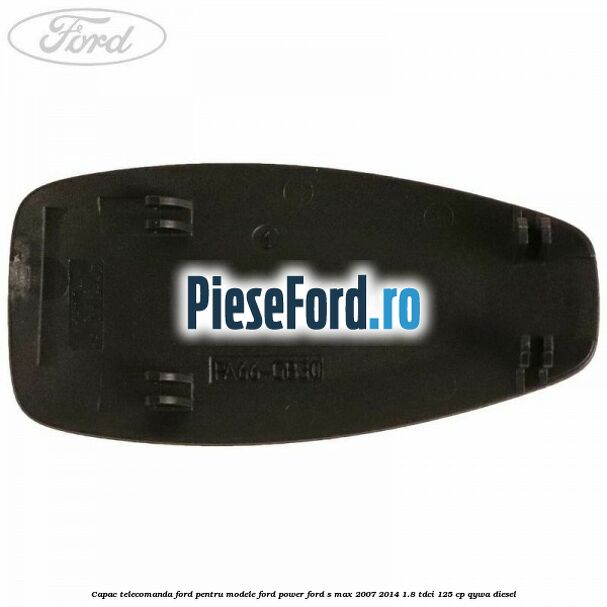 Capac telecomanda Ford pentru modele Ford Power Ford S-Max 2007-2014 1.8 TDCi 125 cp Capac telecomanda Ford pentru modele Ford Power Ford S-Max 2007-2014 1.8 TDCi 125 cp QYWA diesel
