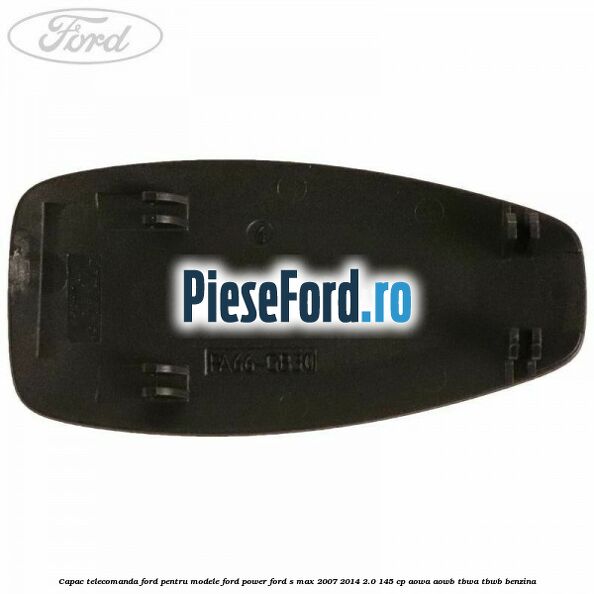 Capac telecomanda Ford pentru modele Ford Power Ford S-Max 2007-2014 2.0 145 cp AOWA, AOWB, TBWA, TBWB benzina