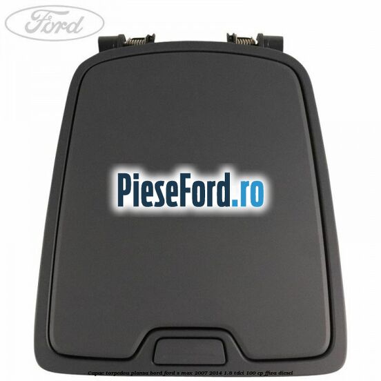 Capac torpedou plansa bord Ford S-Max 2007-2014 1.8 TDCi 100 cp FFWA diesel