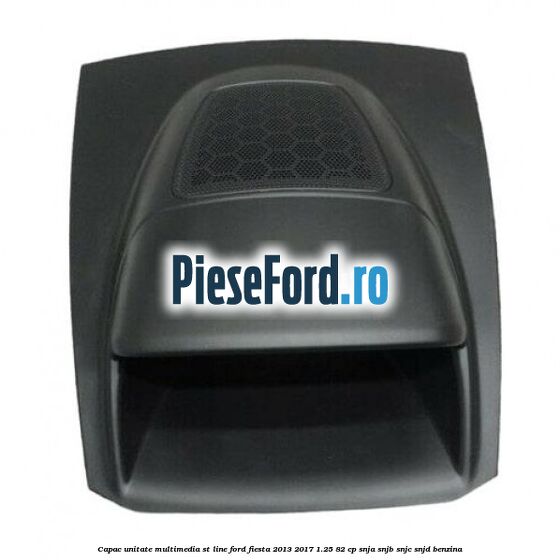 Capac unitate multimedia ST line Ford Fiesta 2013-2017 1.25 82 cp SNJA, SNJB, SNJC, SNJD benzina
