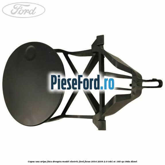Capac usa aripa fata dreapta model electric Ford Focus 2014-2018 2.0 TDCi ST 185 cp T8DA diesel