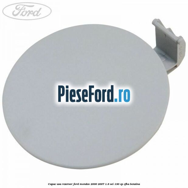 Capac usa rezervor Ford Mondeo 2000-2007 1.8 SCi 130 cp CFBA benzina