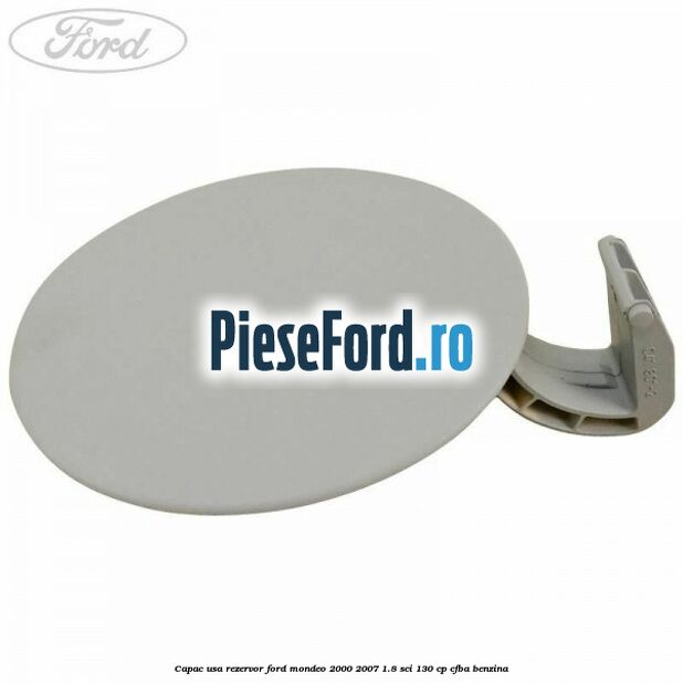 Capac usa rezervor Ford Mondeo 2000-2007 1.8 SCi 130 cp CFBA benzina