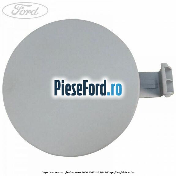 Capac usa rezervor Ford Mondeo 2000-2007 2.0 16V 146 cp Capac usa rezervor Ford Mondeo 2000-2007 2.0 16V 146 cp CJBA, CJBB benzina