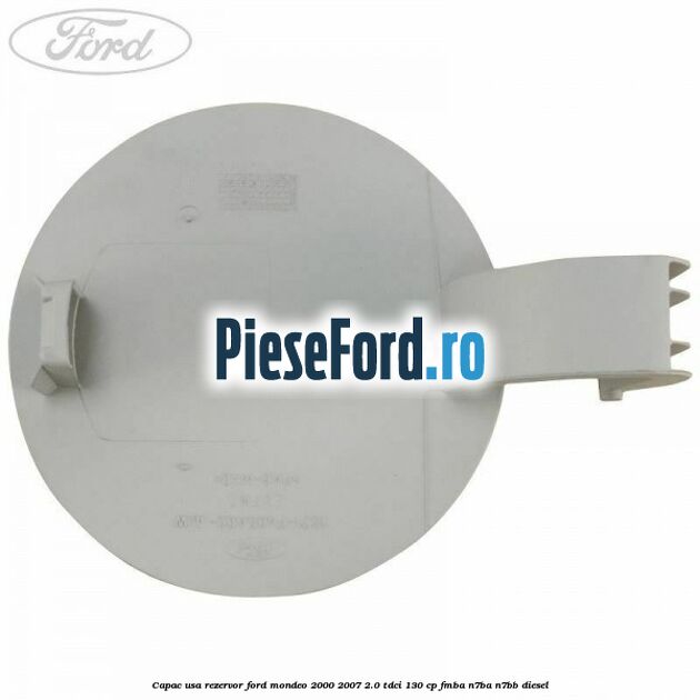 Capac usa rezervor Ford Mondeo 2000-2007 2.0 TDCi 130 cp Capac usa rezervor Ford Mondeo 2000-2007 2.0 TDCi 130 cp FMBA, N7BA, N7BB diesel