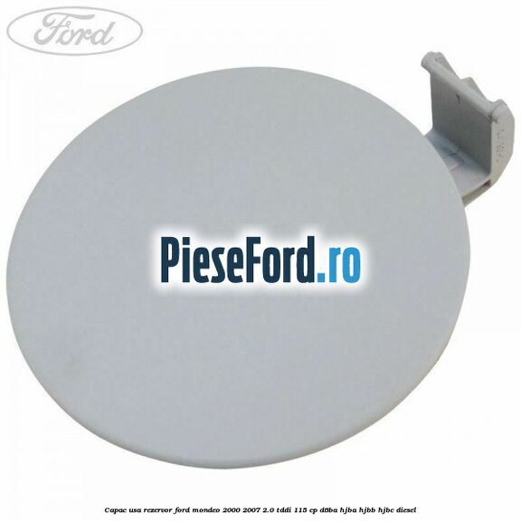 Capac usa rezervor Ford Mondeo 2000-2007 2.0 TDDI 115 cp D6BA, HJBA, HJBB, HJBC diesel