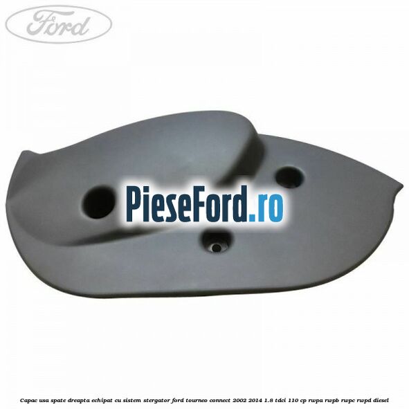 Capac usa spate dreapta echipat cu sistem stergator Ford Tourneo Connect 2002-2014 1.8 TDCi 110 cp Capac usa spate dreapta echipat cu sistem stergator Ford Tourneo Connect 2002-2014 1.8 TDCi 110 cp RWPA, RWPB, RWPC, RWPD diesel