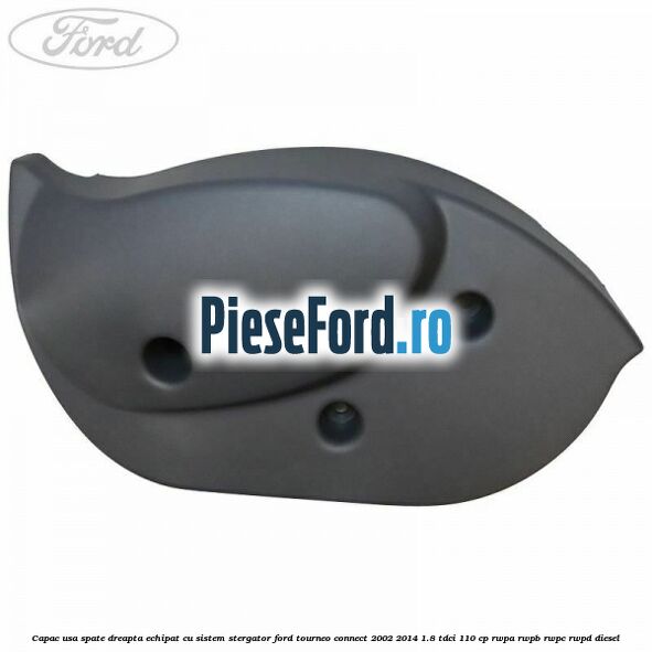 Capac usa spate dreapta echipat cu sistem stergator Ford Tourneo Connect 2002-2014 1.8 TDCi 110 cp Capac usa spate dreapta echipat cu sistem stergator Ford Tourneo Connect 2002-2014 1.8 TDCi 110 cp RWPA, RWPB, RWPC, RWPD diesel