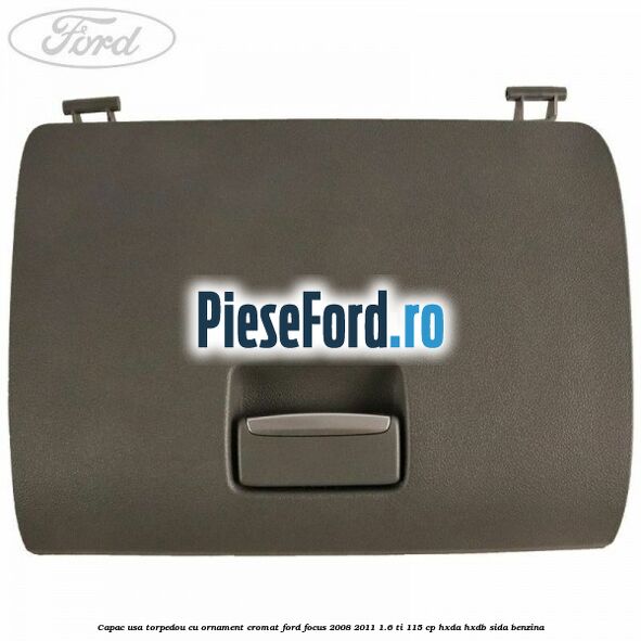 Capac usa torpedou cu ornament cromat Ford Focus 2008-2011 1.6 Ti 115 cp HXDA, HXDB, SIDA benzina