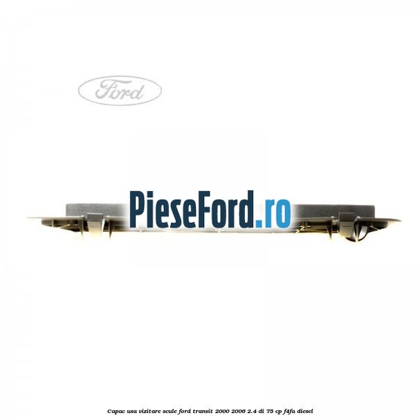Capac usa vizitare scule Ford Transit 2000-2006 2.4 DI 75 cp F4FA diesel