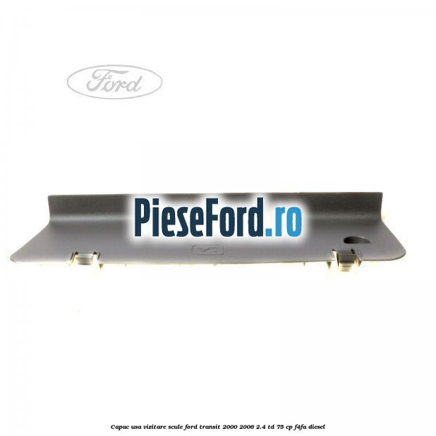 Capac usa vizitare scule Ford Transit 2000-2006 2.4 TD 75 cp F4FA diesel