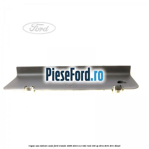 Capac usa vizitare scule Ford Transit 2006-2014 2.2 TDCi RWD 100 cp DRRA, DRRB, DRRC diesel