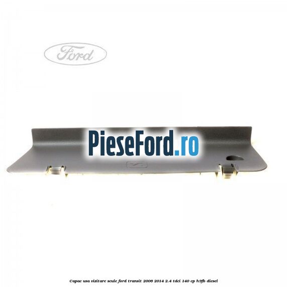 Capac usa vizitare scule Ford Transit 2006-2014 2.4 TDCi 140 cp H9FB diesel