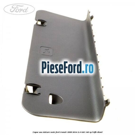 Capac usa vizitare scule Ford Transit 2006-2014 2.4 TDCi 140 cp Capac usa vizitare scule Ford Transit 2006-2014 2.4 TDCi 140 cp H9FB diesel