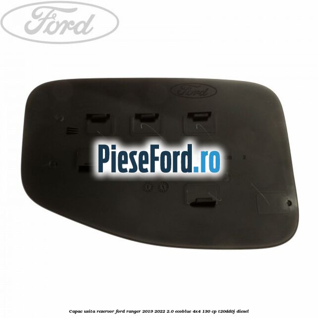 Capac usita rezervor Ford Ranger 2019-2022 2.0 EcoBlue 4x4 130 cp T20DD0J diesel