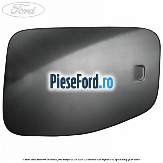 Capac usita rezervor Wildtrak Ford Ranger 2019-2022 2.0 EcoBlue 4x4 Raptor 213 cp T20DD0J, YN2X diesel