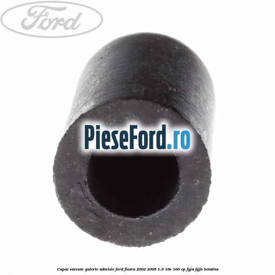Capac vaccum galerie admisie Ford Fiesta 2002-2005 1.6 16V 100 cp FYJA, FYJB benzina