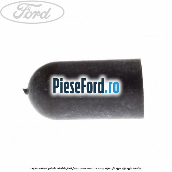 Capac vaccum galerie admisie Ford Fiesta 2008-2012 1.4 97 cp RTJA, RTJB, SPJA, SPJC, SPJE benzina
