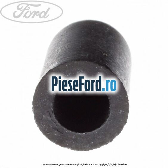 Capac vaccum galerie admisie Ford Fusion 1.4 80 cp FXJA, FXJB, FXJC benzina