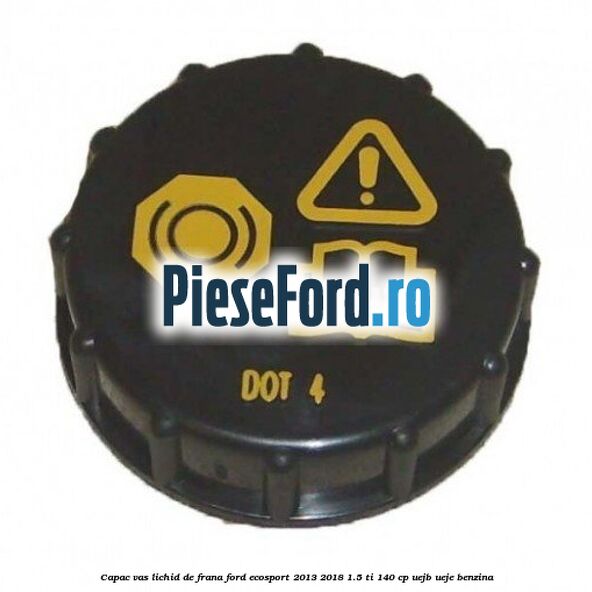 Capac vas lichid de frana Ford EcoSport 2013-2018 1.5 Ti 140 cp UEJB, UEJE benzina