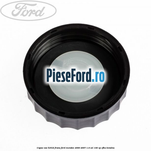 Capac vas lichid frana Ford Mondeo 2000-2007 1.8 SCi 130 cp CFBA benzina