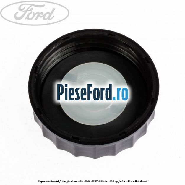 Capac vas lichid frana Ford Mondeo 2000-2007 2.0 TDCi 130 cp FMBA, N7BA, N7BB diesel