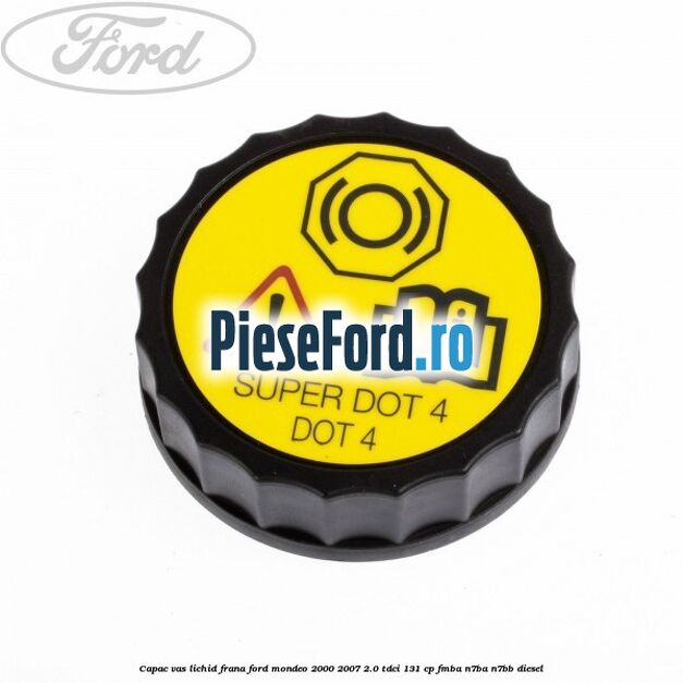 Capac vas lichid frana Ford Mondeo 2000-2007 2.0 TDCi 131 cp FMBA, N7BA, N7BB diesel