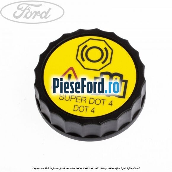 Capac vas lichid frana Ford Mondeo 2000-2007 2.0 TDDI 115 cp D6BA, HJBA, HJBB, HJBC diesel