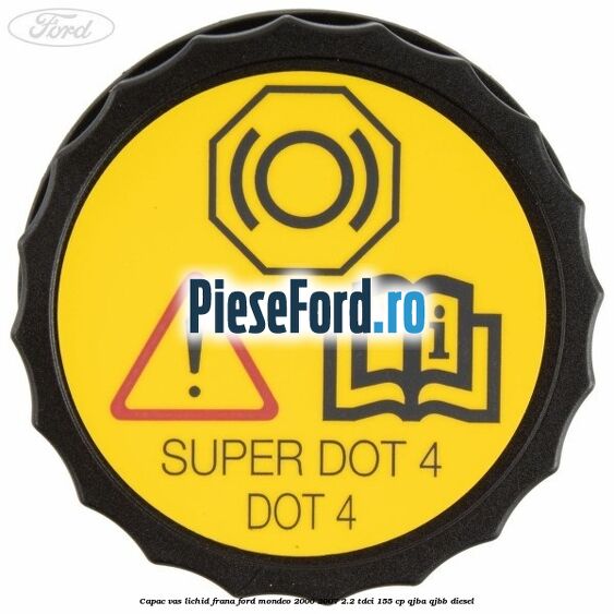 Capac vas lichid frana Ford Mondeo 2000-2007 2.2 TDCi 155 cp QJBA, QJBB diesel