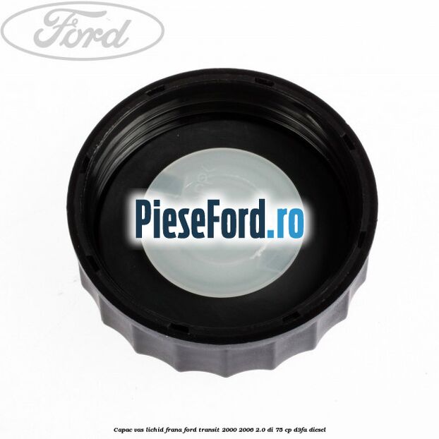Capac vas lichid frana Ford Transit 2000-2006 2.0 DI 75 cp D3FA diesel