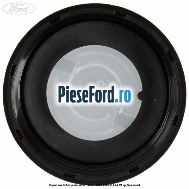 Capac vas lichid frana Ford Transit 2000-2006 2.4 TD 75 cp F4FA diesel