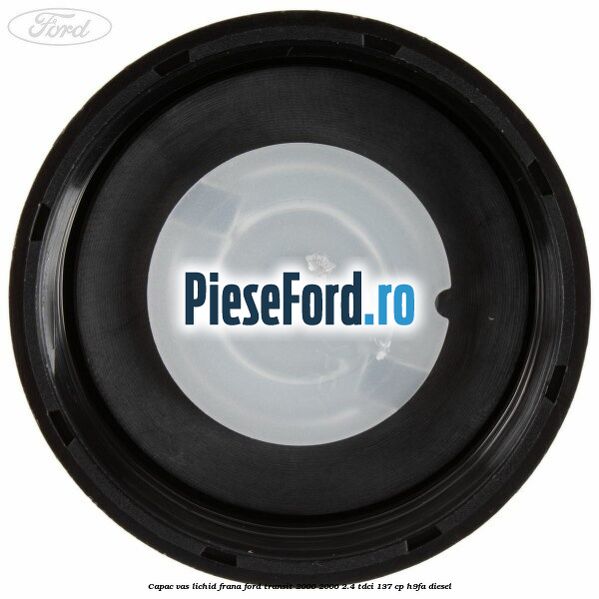 Capac vas lichid frana Ford Transit 2000-2006 2.4 TDCi 137 cp H9FA diesel