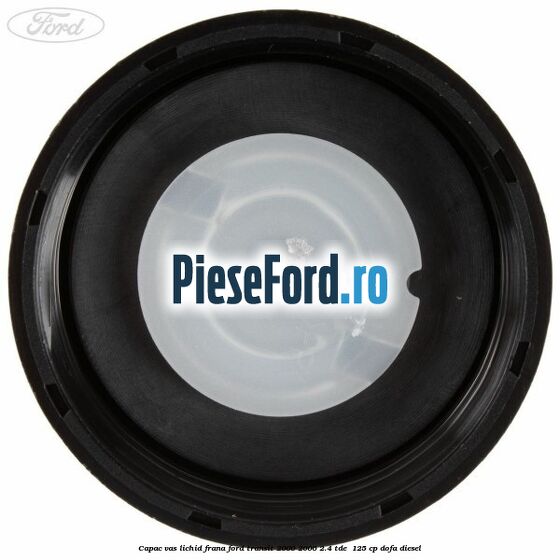 Capac vas lichid frana Ford Transit 2000-2006 2.4 TDE  125 cp DOFA diesel